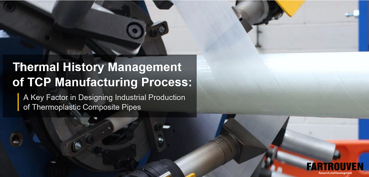 Thermal History Management of TCP Manufacturing Process. A Key Factor in Designing Industrial Production of Thermoplastic Composite Pipes. Technical engineering article on the design of industrial manufacturing complexes for fully bonded thermoplastic composite pipes (TCP). Fartrouven R&D, Portugal